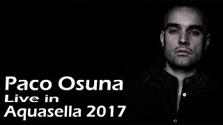 Paco Osuna  Aquasella Festival 2017 Spain 22 July 2017 [upl. by Ademla]