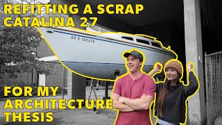 Refitting a Catalina 27 for my Architecture Thesis [upl. by Upshaw]