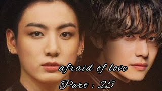 Afraid of love part  25 Taekook ff  jungkook taehyung suga jimin namjoon jin 💜 [upl. by Neelhtak]