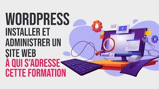 Wordpress  Installer et administrer un site web  A qui sadresse cette formation [upl. by Nanfa]