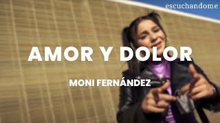 Moni Fernández  Amor y Dolor LetraLyrics [upl. by Morehouse]