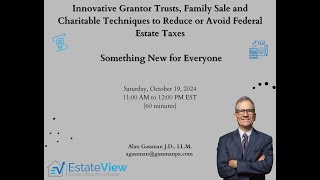 Innovative Grantor Trust Family Sale amp Charitable Techniques to Reduce or Avoid Federal Estate Taxes [upl. by Michaella258]