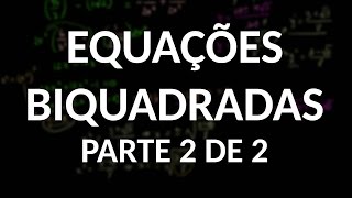 Equações biquadradas parte 2 [upl. by Purse]