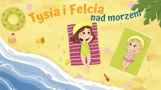 🏖TYSIA I FELCIA  NAD MORZEM  audiobajka 🎧 [upl. by Eniamsaj]