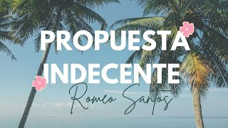 Romeo Santos  Propuesta Indecente Letra Lyrics [upl. by Federico]