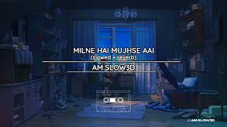 MILNE HAI MUJHSE AAI SLOWED  REVERB   BUT ITS RAINING🌧  AMSLOW3D [upl. by Amrak]