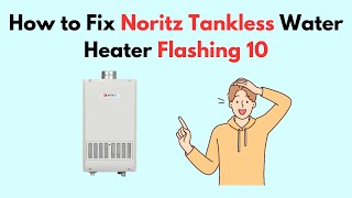 How to Fix Noritz Tankless Water Heater Flashing 10 [upl. by Allebasi766]