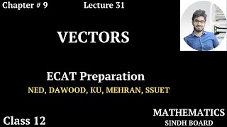 ECAT Preparation  Lecture 31  Vectors  Chapter  9  Class 12  Saad Latif [upl. by Esyahc]