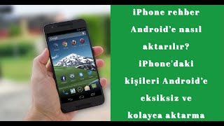 iPhone rehber Androide nasıl aktarılır iPhonedaki kişileri Androide eksiksiz ve kolayca aktarma [upl. by Legge753]