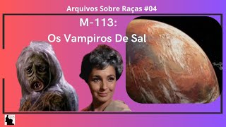 Arquivos sobre Raças 04 Os Vampiros de Sal [upl. by Iaoh586]