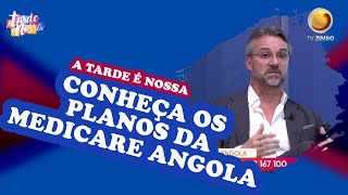 Conheça os planos da Medicare Angola  A Tarde é Nossa  TV ZIMBO [upl. by Kunin606]