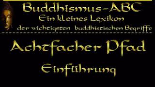 Buddhismus ABC Achtfacher Pfad Einführung [upl. by Melvyn860]