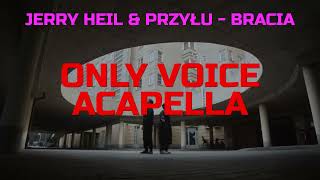 JERRY HEIL amp PRZYŁU  BRACIA Acapella isolated vocal track [upl. by Nyllewell]