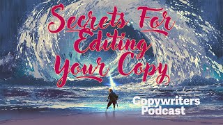 Secrets For Editing Your Copy—Copywriters Podcast 385 [upl. by Furie]