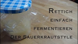 Einfach nur Rettich fermentieren im Sauerkrautstyle im Einmachglas [upl. by Letnohs]