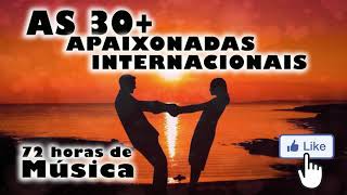 AS 30 MAIS APAIXONADAS INTERNACIONAISROMÂNTICAS INTERNACIONAIS The best romantic songs in english [upl. by Renmus]