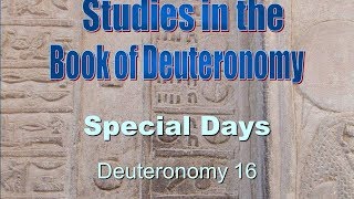 Deuteronomy 16 Special Days [upl. by Yllitnahc214]