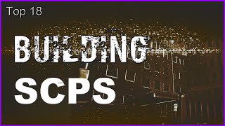 Top 18  Building SCPs [upl. by Zipah]