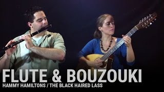 Flute and Bouzouki  Hammy Hamiltons  Black Haired Lass [upl. by Matelda77]