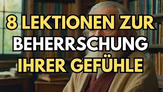 8 Lektionen um deine Emotionen zu MEISTERN – WEISHEIT für das LEBEN [upl. by Okiam]