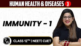 Human Health amp Diseases 03  Immunity 1  Pure English  12th  NEETCUET [upl. by Ynnal]