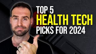 Top 5 Health Tech Picks For 2024 [upl. by Sonja]