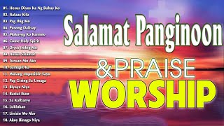 Best Salamat Panginoon Tagalog Christian Songs Collection 🙏 2024 Tagalog Morning Praise amp Worship [upl. by Hegyera]