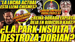 ¿LAPARK INSULTA Y DESTROZA A DORIAN ROLDAN¿REINA DORADA EXPLOTA Y DEJA EN RIDICULO KAOZ¿SHOCKER [upl. by Charil]