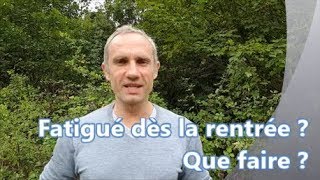 Vous êtes déjà fatigué dès la rentrée  Que faire [upl. by Noreh]