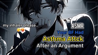 ASMR  Your BF had an Asthma after an Argument [upl. by Onahpets43]