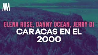 ELENA ROSE Danny Ocean Jerri Di  CARACAS EN EL 2000 LetraLyrics [upl. by Verla308]