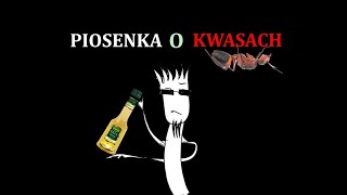 Piosenka o kwasach [upl. by Miof Mela]