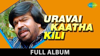 Uravai Kaatha Kili  Full Album  உறவைக்காத்த கிளி  TRRajendar  Saritha  Jeevitha [upl. by Desta348]