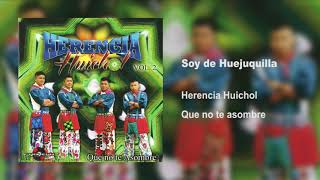 SOY DE HUEJUQUILLA  HERENCIA HUICHOL [upl. by Glaser191]