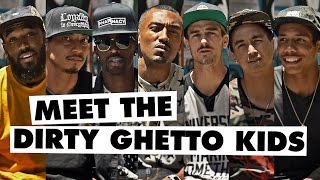 Meet the Dirty Ghetto Kids [upl. by Sawyor]