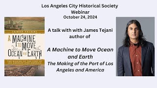 LACHS Webinar The Making of the Port of Los Angeles and America with Author James Tejani [upl. by Acirretal]