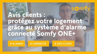 Somfy One système dalarme connecté avec caméra intégrée  test et avis client de Cyrille  Somfy [upl. by Etteragram237]