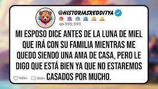 Mi ESPOSO Dice Antes de la Luna de Miel que Irá Con su Familia Mientras me Quedo Siendo una Ama [upl. by Selassie]