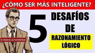 🧠 COMO SER MÁS INTELIGENTE  5 DESAFÍOS PARA TU CEREBRO  RAZONAMIENTO LÓGICO [upl. by Neliac168]