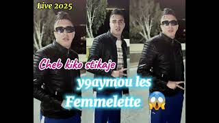 cheb kiko stikaje 2025  الدنيا راها خلات Y9aymou Les fammelette  Live [upl. by Leumas]