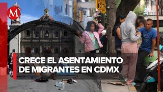 Migrantes se asientan en 5 alcaldías de la CdMx colocaron campamentos [upl. by Stila]