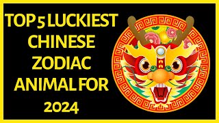 Top 5 Luckiest Zodiac Animal Signs in 2024 By Chinese Horoscope [upl. by Enimzaj]