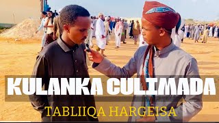 KULANKA CULIMADA TABLIIQA HARGEISA DAREENKA DADKII KA SOO QAYB GALAY2024 [upl. by Yalc]