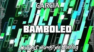 Garcia  Bamboleo MaTiAsS Hardstyle Remix [upl. by Lal]