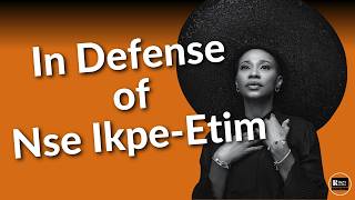 In Defense of Nse IkpeEtim [upl. by Nniw949]