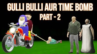 Gulli Bulli Aur TIME BOMB Part 2  Gulli Bulli  MAKE JOKE HORROR CARTOON  MAKE JOKE HORROR [upl. by Atims756]