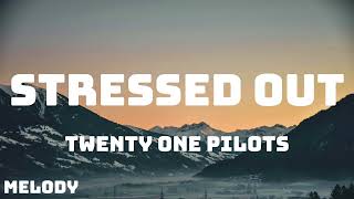 Twenty One Pilots  Stressed Out Lyrics [upl. by Monda223]