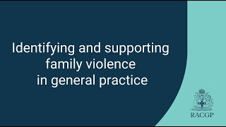 Identifying and supporting family violence in general practice [upl. by Alysoun]