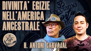 DIVINITÀ EGIZIE NELLAMERICA ANCESTRALE con H ANTONI CARVAJAL [upl. by Merla]