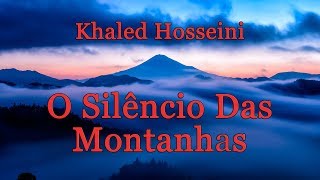 KHALED HOSSEINI O SILÊNCIO DAS MONTANHAS AUDIOLIVRO NARRAÇÃO HUMMANA [upl. by Furnary]